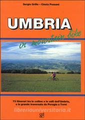 Umbria in mountain bike. 73 itinerari tra le colline e le valli dellUmbria e la grande traversata da Perugia a Terni.pdf