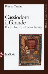 Cassiodoro il Grande. Roma, i barbari e il monachesimo.pdf