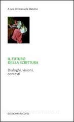 Il futuro della scrittura. Dialoghi, visioni, contesti.pdf
