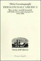 Immagini dallAmerica. Mass media e modelli femminili nellItalia del secondo dopoguerra 1945-1960.pdf