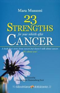 Ebook 23 Strengths for Your Rebirth after Cancer di Mussoni Mara edito da Verdechiaro