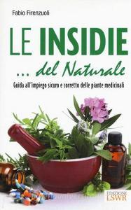 Le insidie... del naturale. Guida allimpiego sicuro e corretto delle piante medicinali.pdf