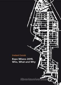 Expo Milano 2015. Who, waht and why. Instant book.pdf