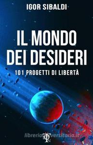 Il mondo dei desideri. 101 progetti di libertà.pdf