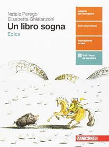 Un libro sogna. Epica. Per le Scuole superiori. Con aggiornamento online.pdf
