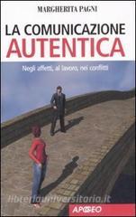 La comunicazione autentica. Negli affetti, al lavoro, nei conflitti.pdf