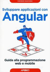 Sviluppare applicazioni con Angular. Guida alla programmazione web e mobile.pdf