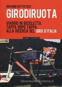 Girodiruota. Viaggio in bicicletta, tappa dopo tappa, alla ricerca del Giro ditalia.pdf