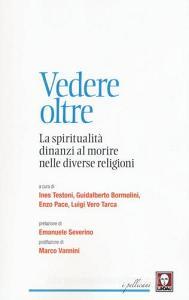 Vedere oltre. La spiritualità dinanzi al morire nelle diverse religioni.pdf