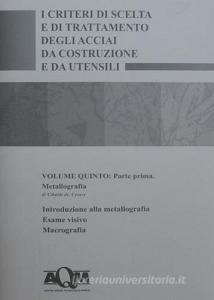 I criteri di scelta e di trattamento degli acciai da costruzione e da utensili vol.5.1.pdf