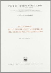 La conformità delle deliberazioni assembleari alla legge ed allatto costitutivo.pdf