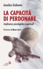 La capacità di perdonare. Implicanze psicologiche e spirituali.pdf