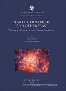 «Far other worlds, and other seas». Thinking with literature in the Twenty-First Century.pdf