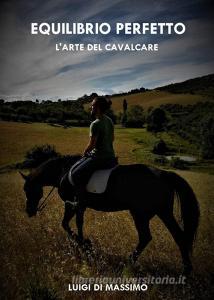 Equilibrio perfetto. Larte del cavalcare.pdf