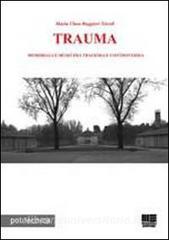 Trauma. Memoriali e musei fra tragedia e controversia.pdf