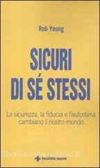 Sicuri di sé stessi. La sicurezza, la fiducia e lautostima cambiano il nostro mondo.pdf