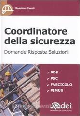 Coordinatore della sicurezza. Domande, risposte, soluzioni - Caroli