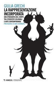 La rappresentazione incorporata. Una etnografia del corpo tra stereotipi coloniali e arte contemporanea.pdf