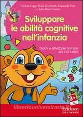 Sviluppare le abilità cognitive nellinfanzia. Giochi e attività per bambini dai 3 ai 6 anni. CD-ROM.pdf