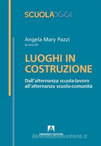 Luoghi in costruzione. Dallalternanza scuola-lavoro allalternanza scuola-comunità.pdf