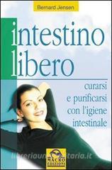 Intestino libero. Curarsi e purificarsi con ligiene intestinale.pdf