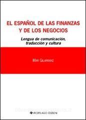 Español de las finanzas y del los negocios. Lengua de comunicación. Traducción y cultura (El). Ediz. italiana e spagnola.pdf