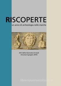 Riscoperte. Un anno di archeologia nelle Marche.pdf