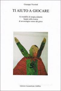 Ti aiuto a giocare. Un modello di terapia infantile basato sulla ricerca di un ecologico senso del gioco.pdf