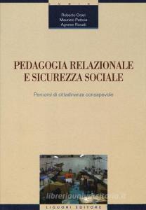 Pedagogia relazionale e sicurezza sociale. Percorsi di cittadinanza consapevole.pdf