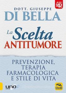 La scelta antitumore. Prevenzione, terapia farmacologica e stile di vita. Con Contenuto digitale per download e accesso on line.pdf