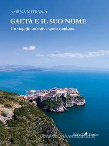 Gaeta e il suo nome. Un viaggio tra mito, storia e cultura.pdf
