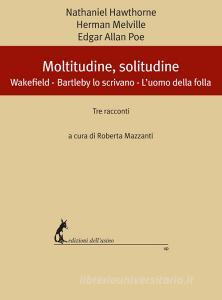 Ebook Moltitudine, solitudine di Hawthorne  Nathaniel, Melville Herman, Poe Edgar Allan edito da Edizioni dell'Asino