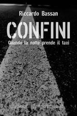 Ebook CONFINI di Bassan Riccardo edito da ilmiolibro self publishing