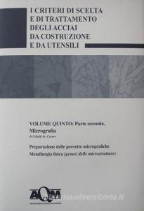 I criteri di scelta e di trattamento degli acciai da costruzione e da utensili vol.5.2.pdf