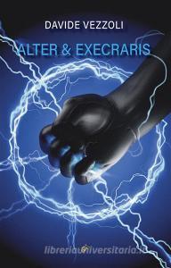 Ebook Alter & Execraris di Vezzoli Davide edito da Black Wolf Edition & Publishing Ltd.
