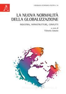 La nuova normalità della globalizzazione. Industria, infrastrutture, conflitti.pdf