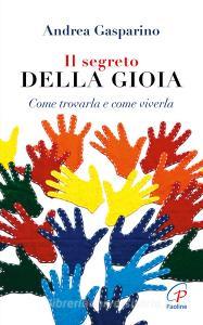 Il segreto della gioia. Come trovarla e come viverla.pdf