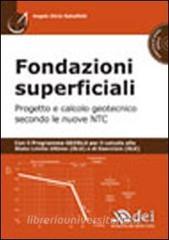 Fondazioni superficiali. Progetto e calcolo geotecnico secondo le nuove NTC. Con CD-ROM.pdf