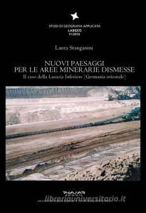 Nuovi paesaggi per le aree minerarie dismesse. Il caso della Lusazia Inferiore (Germania orientale).pdf