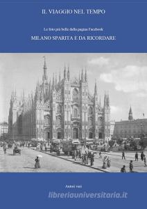 Il viaggio nel tempo. Le foto più belle dalla pagina Facebook «Milano sparita e da ricordare». Ediz. illustrata vol.1.pdf