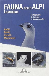 La fauna delle Alpi Lombarde. Anfibi, rettili, uccelli, mammiferi.pdf