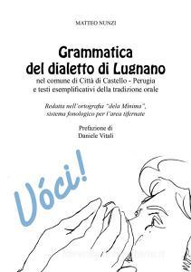 Grammatica del dialetto di Lugnano nel comune di Città di Castello-Perugia e testi esemplificativi della tradizione orale. Redatta nellortografia «dela Mìnima», sis.pdf