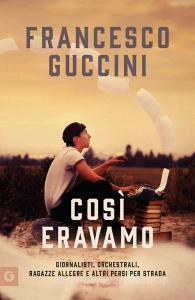 Ebook Così eravamo di Guccini Francesco edito da Giunti