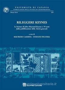 Rileggere Keynes. La lezione di John Maynard Keynes a 70 anni dalla pubblicazione della teoria generale.pdf