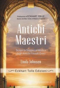 Antichi maestri. Scopri la saggezza mistica degli antichi filosofi greci.pdf