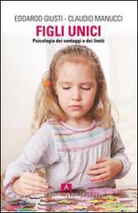 Figli unici. Psicologia dei vantaggi e dei limiti.pdf
