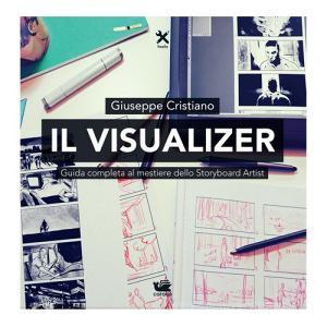 Il visualizer. Guida completa al mestiere dello Storyboard Artist.pdf