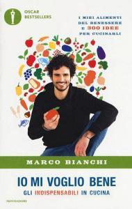 Io mi voglio bene. Gli indispensabili in cucina: i miei alimenti del benessere e 300 idee per cucinarli.pdf