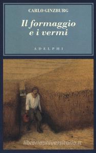 Il formaggio e i vermi. Il cosmo di un mugnaio del 500.pdf