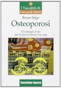 Osteoporosi. Dieci consigli doro per la prevenzione e la cura.pdf